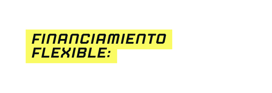 Financiamiento Flexible