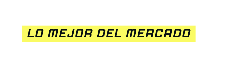 LO MEJOR DEL MERCADO